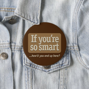 If you're so smart Brown BG 10 Cm Round Badge