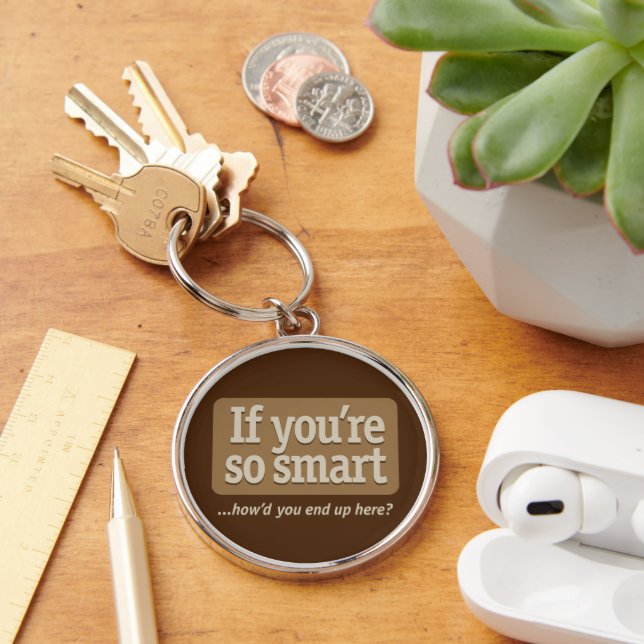 If you're so smart Brown BG Key Ring (Desk)