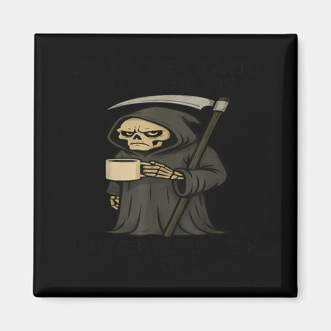 If You're Trying To E Me I'm Terrified Of S Skelet Magnet (Front)