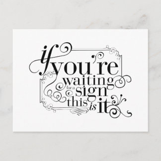 If you're waiting for a sign, this is it postcard