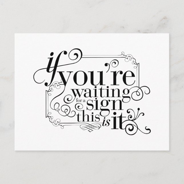 If you're waiting for a sign, this is it postcard (Front)
