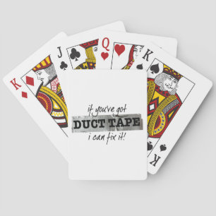 If you've got Duct Tape I can fix it! Playing Cards
