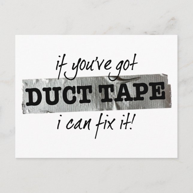 If you've got Duct Tape I can fix it! Postcard (Front)