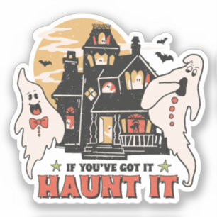 If You've Got It, Haunt It