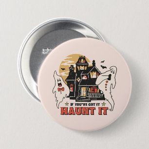If You've Got It, Haunt It 7.5 Cm Round Badge