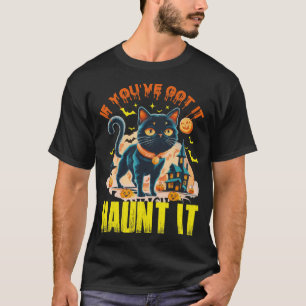 If You've Got It Haunt It, Black Cat Halloween T-Shirt