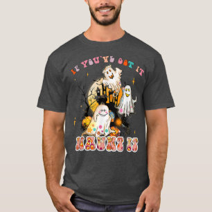 If You've Got It Haunt It Floral Ghost Hippe Hallo T-Shirt