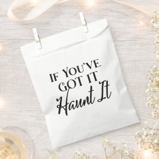 If You've Got It, Haunt It, Funny Halloween Favour Bag