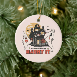 If You've Got It, Haunt It -Ghouls and Scary House Ceramic Ornament