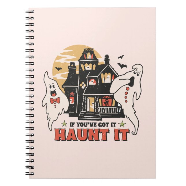 If You've Got It, Haunt It -Ghouls and Scary House Notebook (Front)