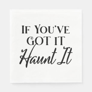 If You've Got It, Haunt It, Halloween Pun Ghost Napkin