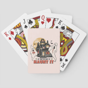 If You've Got It, Haunt It Playing Cards