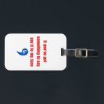 If You've Got Something To Say Say It To My Face Luggage Tag<br><div class="desc">If You've Got Something To Say Say It To My Face</div>