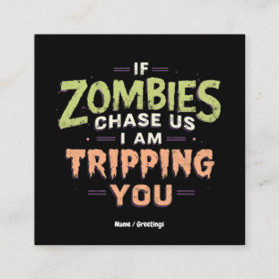 If Zombies Chase Us I’m Tripping You Funny Hallowe Square Business Card