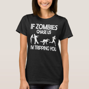 If Zombies Chase Us I'm Tripping You Funny Zombie T-Shirt