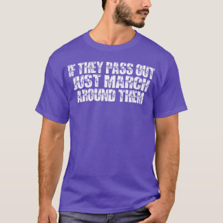 Ifhey Pass Out Just March Aroundhem family T-Shirt