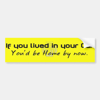 ifyoulivedinyourcar bumper sticker