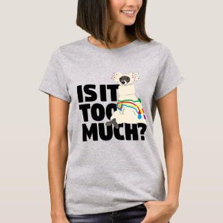 Iggy-Is-It-Too-Much-Black-Text T-Shirt
