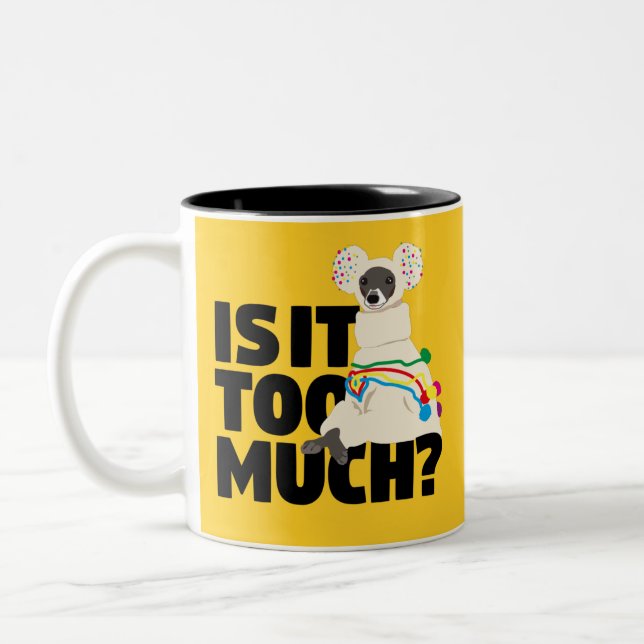 Iggy-Is-It-Too-Much-Black-Text Two-Tone Coffee Mug (Left)