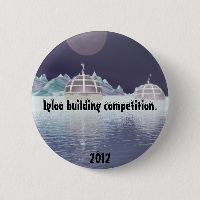 Igloo building competition 5. 6 cm round badge (Front)
