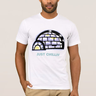 igloo, JUST CHILLIN' T-Shirt