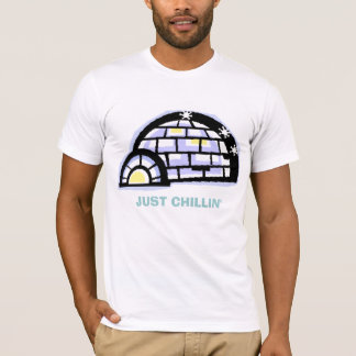 igloo, JUST CHILLIN' T-Shirt