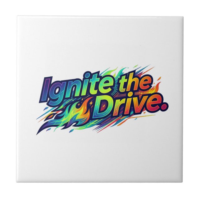 Ignite the Drive T-Shirt Ceramic Tile (Front)