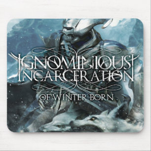 Ignominious Incarceration Of Winter Born mousemat