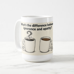 Ignorance and Apathy Coffee Mug