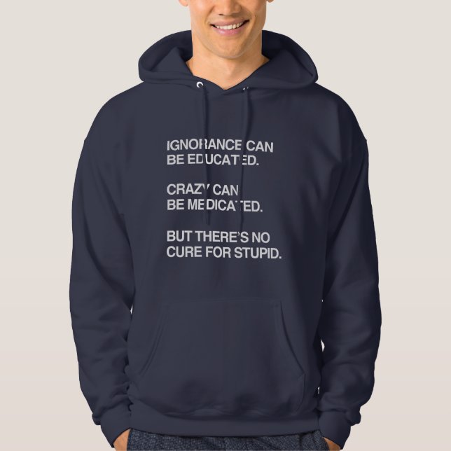 IGNORANCE CAN BE EDUCATED HOODIE (Front)