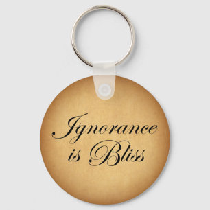 Ignorance is Bliee Key Ring