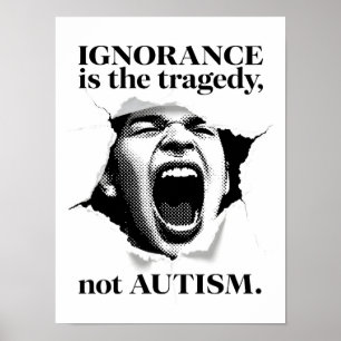 Ignorance Is the Tragedy, Not Autism - Quote B&W Poster