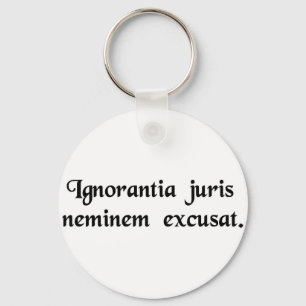Ignorance of the law excuses no one. key ring