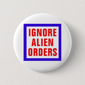 Ignore Alien Orders 6 Cm Round Badge