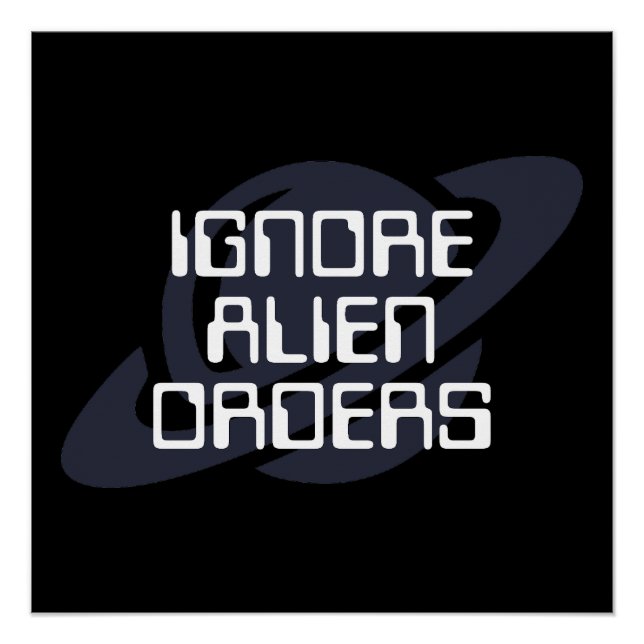 Ignore alien orders poster (Front)