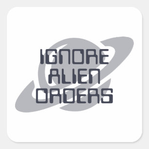 Ignore alien orders square sticker