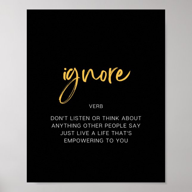 Ignore Inspiring Quote Poster (Front)
