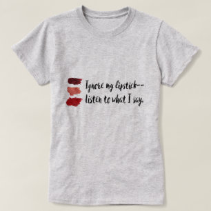 "Ignore My Lipstick"  Feminist T-Shirt