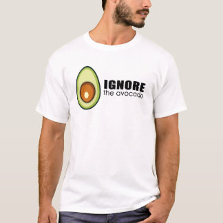 Ignore the avocado T-Shirt