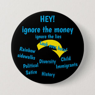 Ignore the Money, Ignore the lies - black 7.5 Cm Round Badge