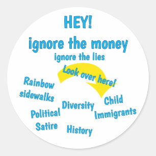 Ignore the Money, Ignore the lies - black Classic Round Sticker
