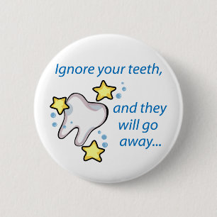 Ignore Your Teeth 6 Cm Round Badge