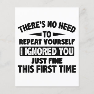 Ignored You First Time Fine Funny Sarcastic For Te