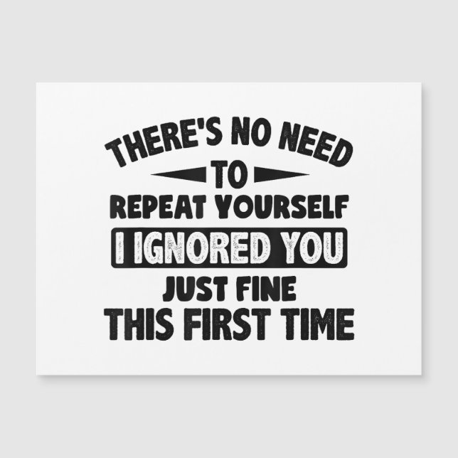 Ignored You First Time Fine Funny Sarcastic For Te (Front)