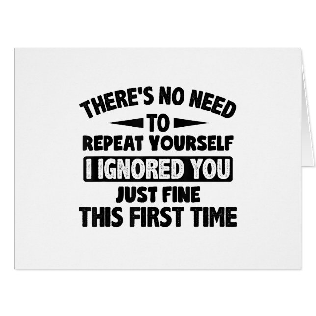 Ignored You First Time Fine Funny Sarcastic For Te (Front Horizontal)