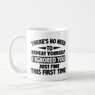 Ignored You First Time Fine Funny Sarcastic For Te Coffee Mug