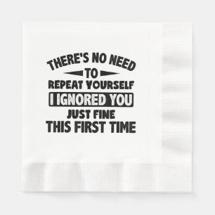 Ignored You First Time Fine Funny Sarcastic For Te Napkin