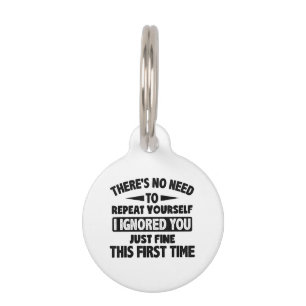 Ignored You First Time Fine Funny Sarcastic For Te Pet Tag