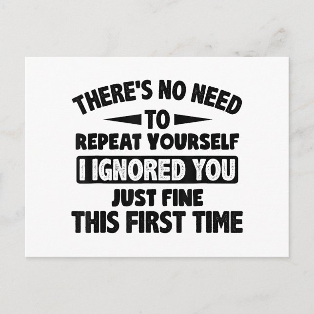 Ignored You First Time Fine Funny Sarcastic For Te Postcard (Front)