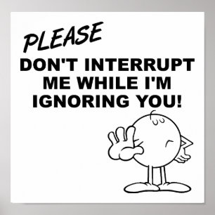 Ignoring Interruption Funny Poster